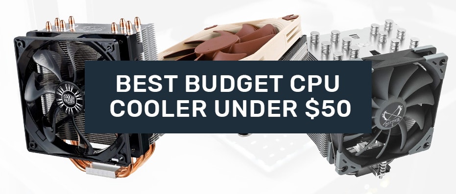 Best Budget CPU Cooler under 50 dollar