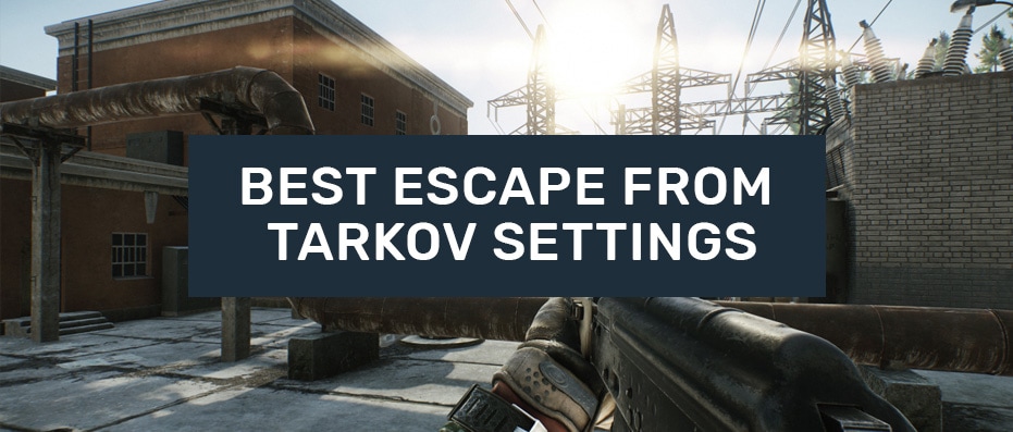 Best Escape From Tarkov Settings