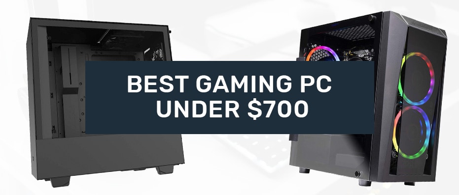 Best Gaming PC under 700 dollar