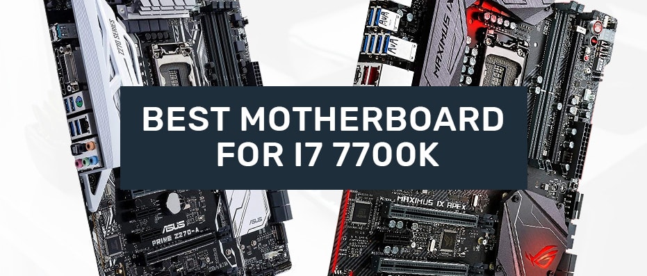 Best Motherboards i7 7700k