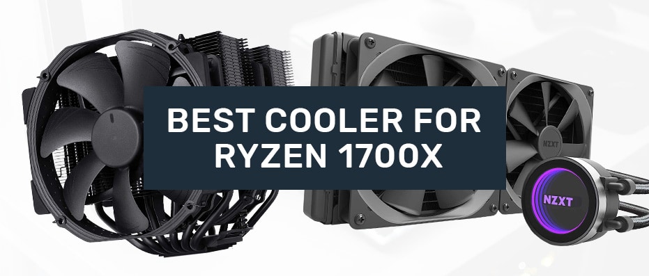 Best Ryzen 1700X Cooler