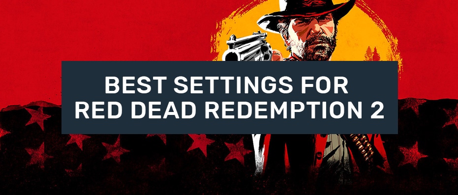 Best Settings for Red Dead Redemption 2