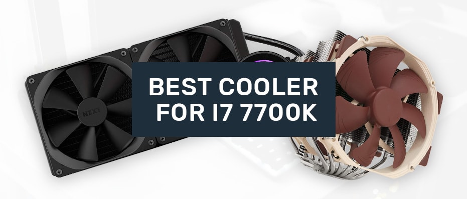 CPU Cooler for i7 7700K
