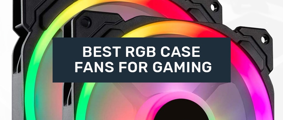 good rgb case fans for gaming