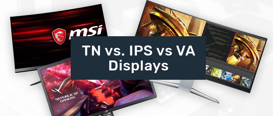 TN vs IPS vs VA